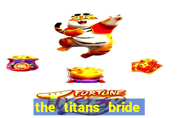 the titans bride cap 1